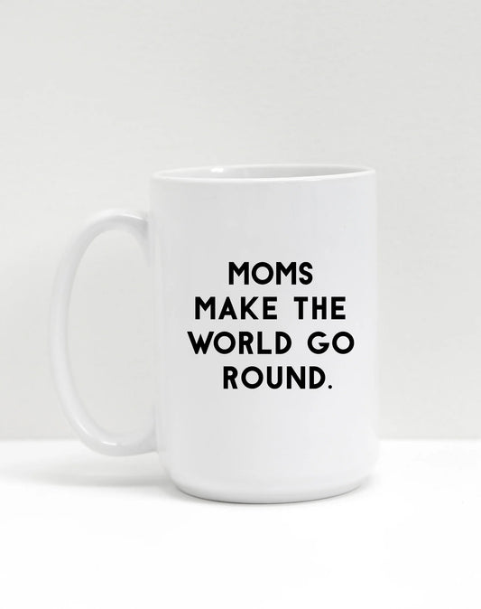 Brunette the Label The "MOMS MAKE THE WORLD GO ROUND" Mug